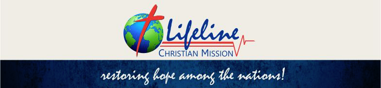 Lifeline Christian Mission - restoring hope among the nations!